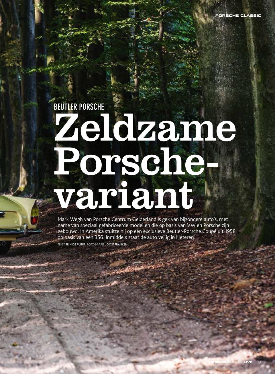 gebouwd. In Amerika stuitte hij op een exclusieve Beutler-Porsche Coupé uit 1958 op basis van een 356.