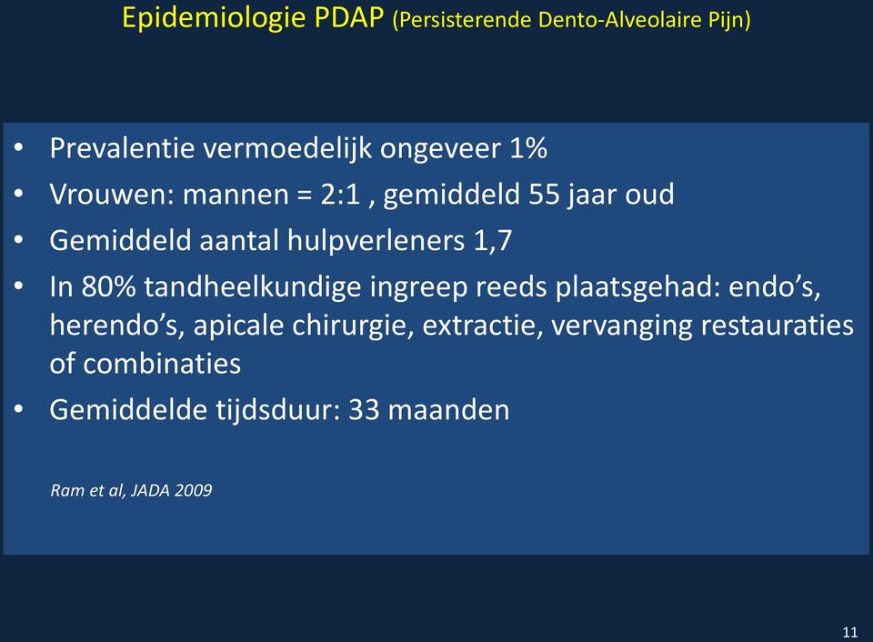 tandheelkundige ingreep reeds plaatsgehad: endo s, herendo s, apicale chirurgie, extractie,