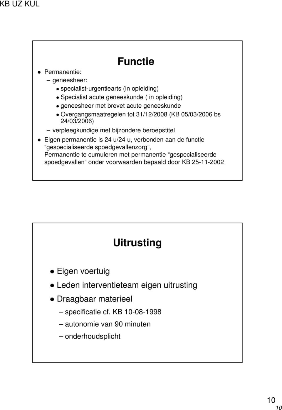 functie gespecialiseerde spoedgevallenzorg, Permanentie te cumuleren met permanentie gespecialiseerde spoedgevallen onder voorwaarden bepaald door KB