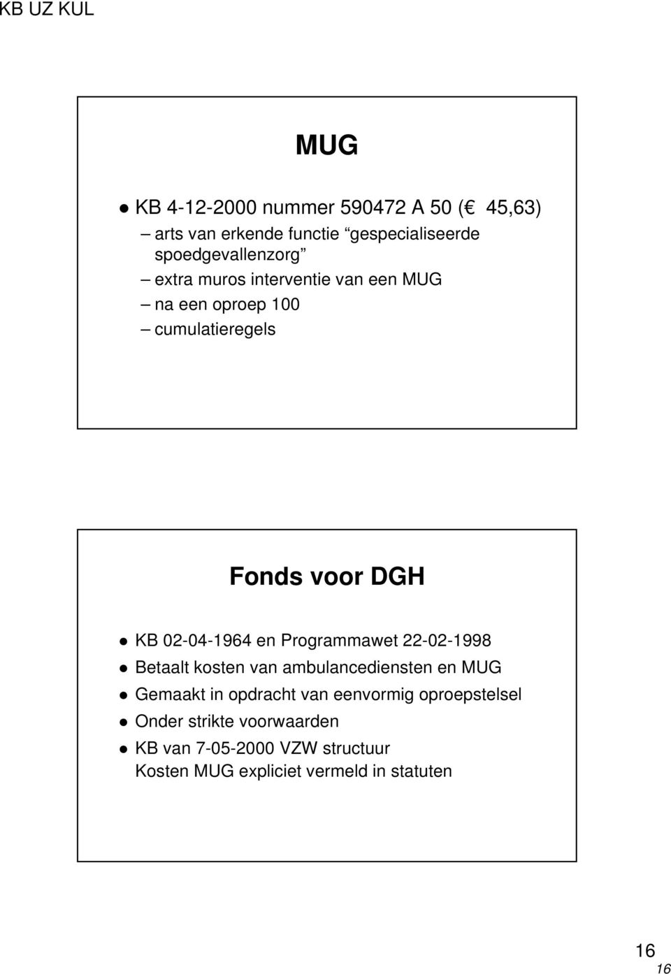 Programmawet 22-02-1998 Betaalt kosten van ambulancediensten en MUG Gemaakt in opdracht van eenvormig