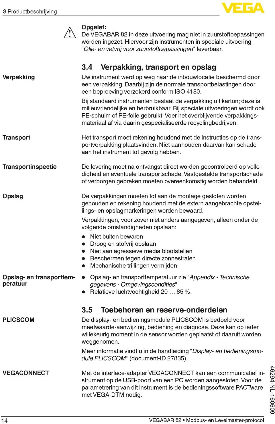 Verpakking Transport Transportinspectie Opslag Opslag- en transporttemperatuur PLICSCOM VEGACONNECT 14 3.