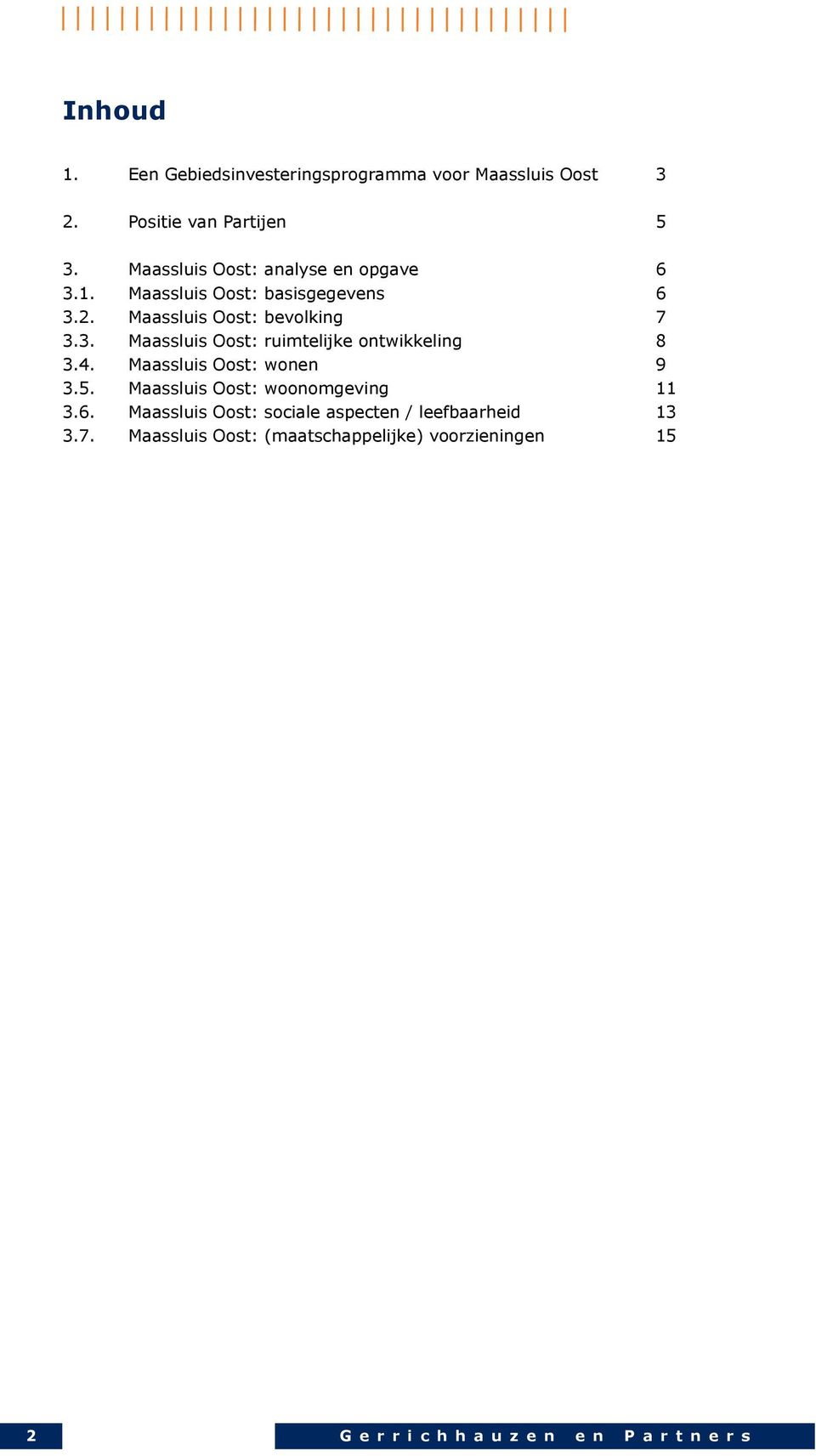 4. Maassluis Oost: wonen 9 3.5. Maassluis Oost: woonomgeving 11 3.6.