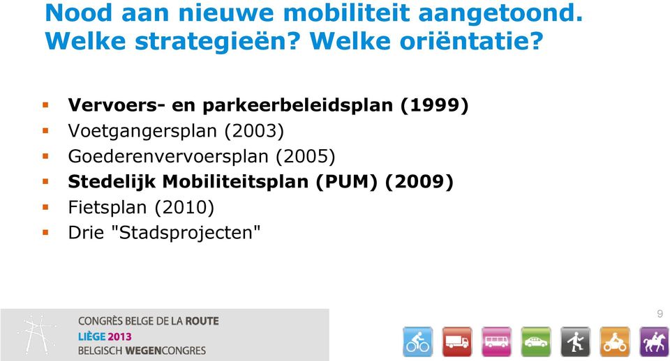 Vervoers- en parkeerbeleidsplan (1999) Voetgangersplan (2003)