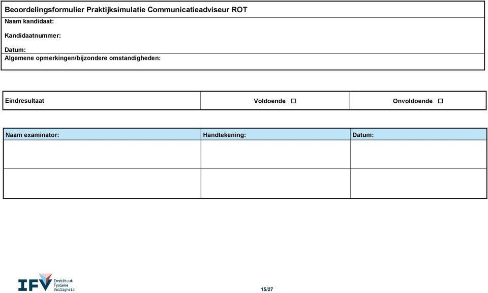 Datum: Algemene opmerkingen/bijzondere omstandigheden: