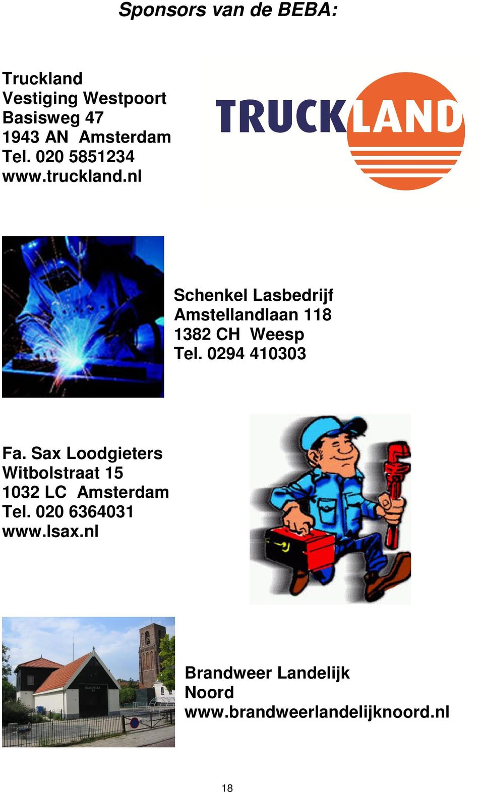 nl Schenkel Lasbedrijf Amstellandlaan 118 1382 CH Weesp Tel. 0294 410303 Fa.