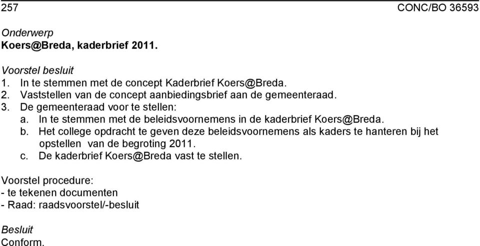 leidsvoornemens in de kaderbrief Koers@Breda. b.