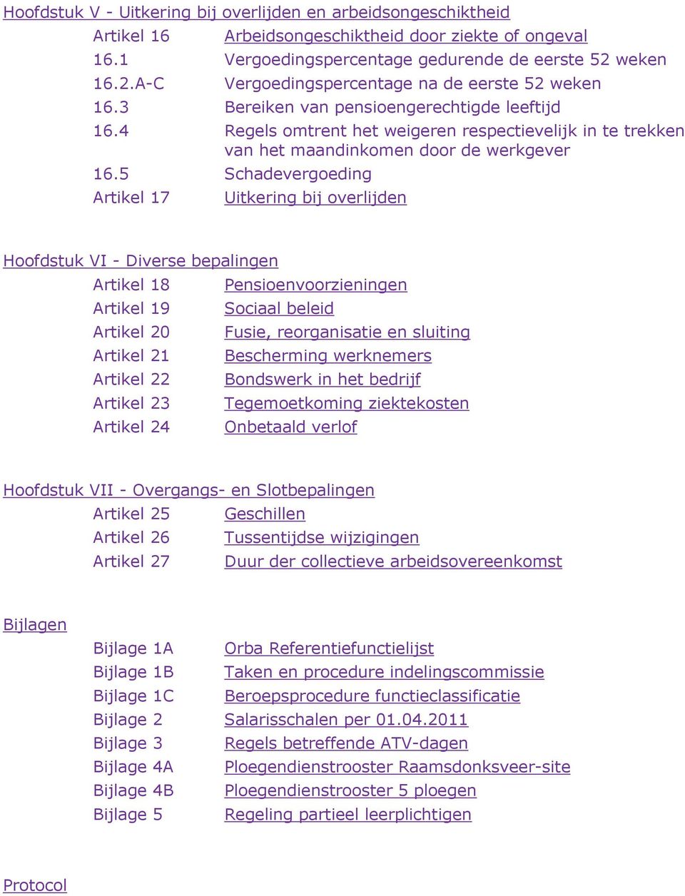 4 Regels omtrent het weigeren respectievelijk in te trekken van het maandinkomen door de werkgever 16.