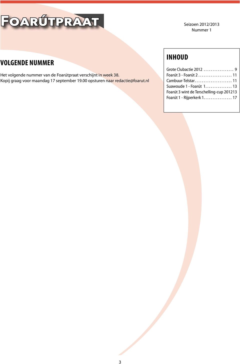 nl INHOUD Grote Clubactie 2012................. 9 Foarút 3 - Foarút 2................... 11 Cambuur-Telstar.
