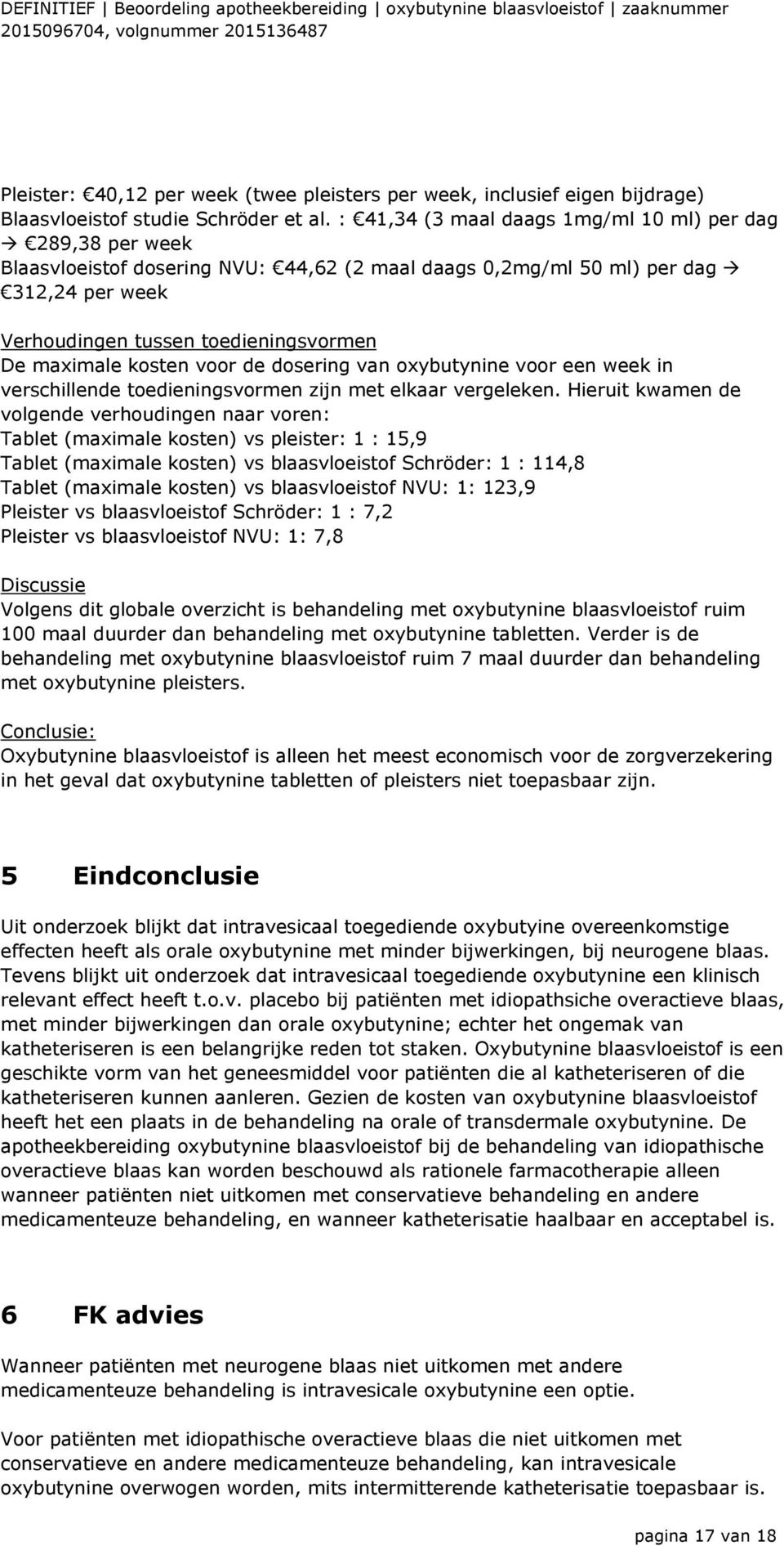 kosten voor de dosering van oxybutynine voor een week in verschillende toedieningsvormen zijn met elkaar vergeleken.