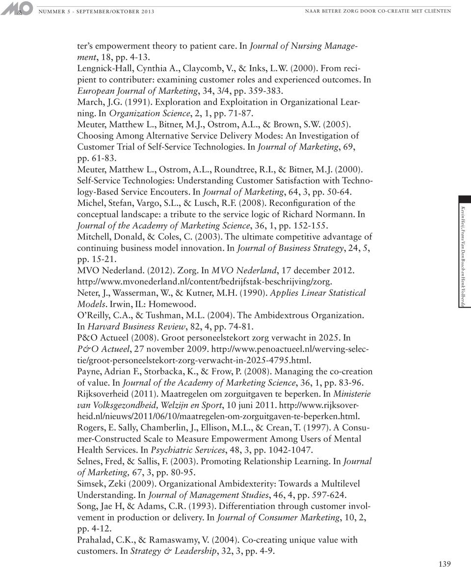 Exploration and Exploitation in Organizational Learning. In Organization Science, 2, 1, pp. 71-87. Meuter, Matthew L., Bitner, M.J., Ostrom, A.L., & Brown, S.W. (2005).