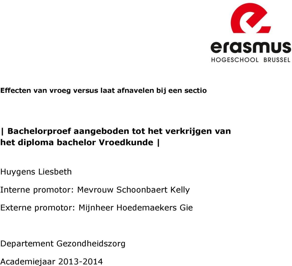 Liesbeth Interne promotor: Mevrouw Schoonbaert Kelly Externe promotor: