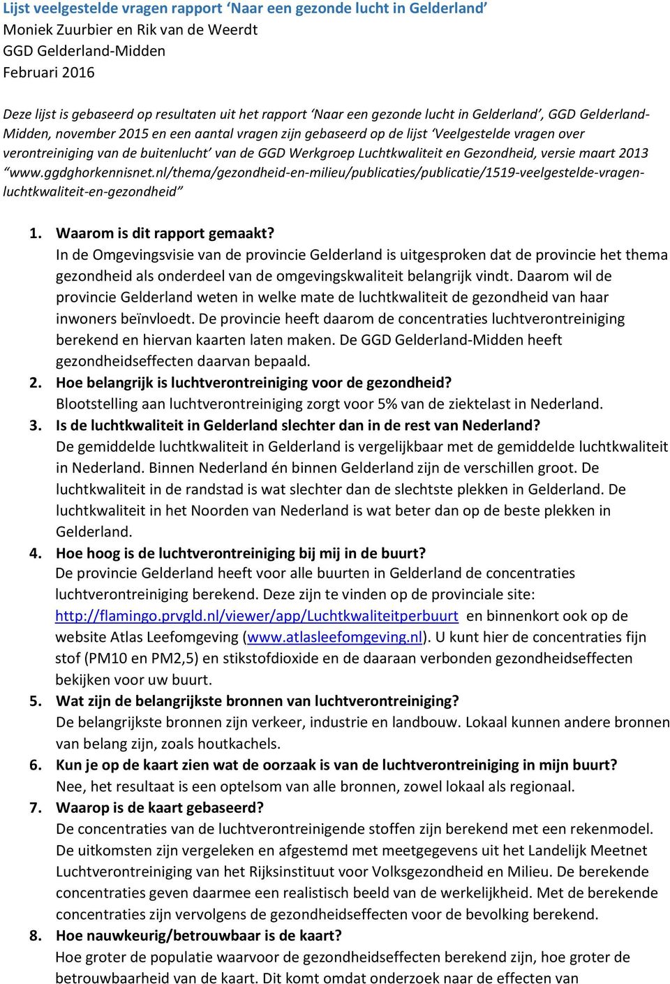 Werkgroep Luchtkwaliteit en Gezondheid, versie maart 2013 www.ggdghorkennisnet.nl/thema/gezondheid-en-milieu/publicaties/publicatie/1519-veelgestelde-vragenluchtkwaliteit-en-gezondheid 1.