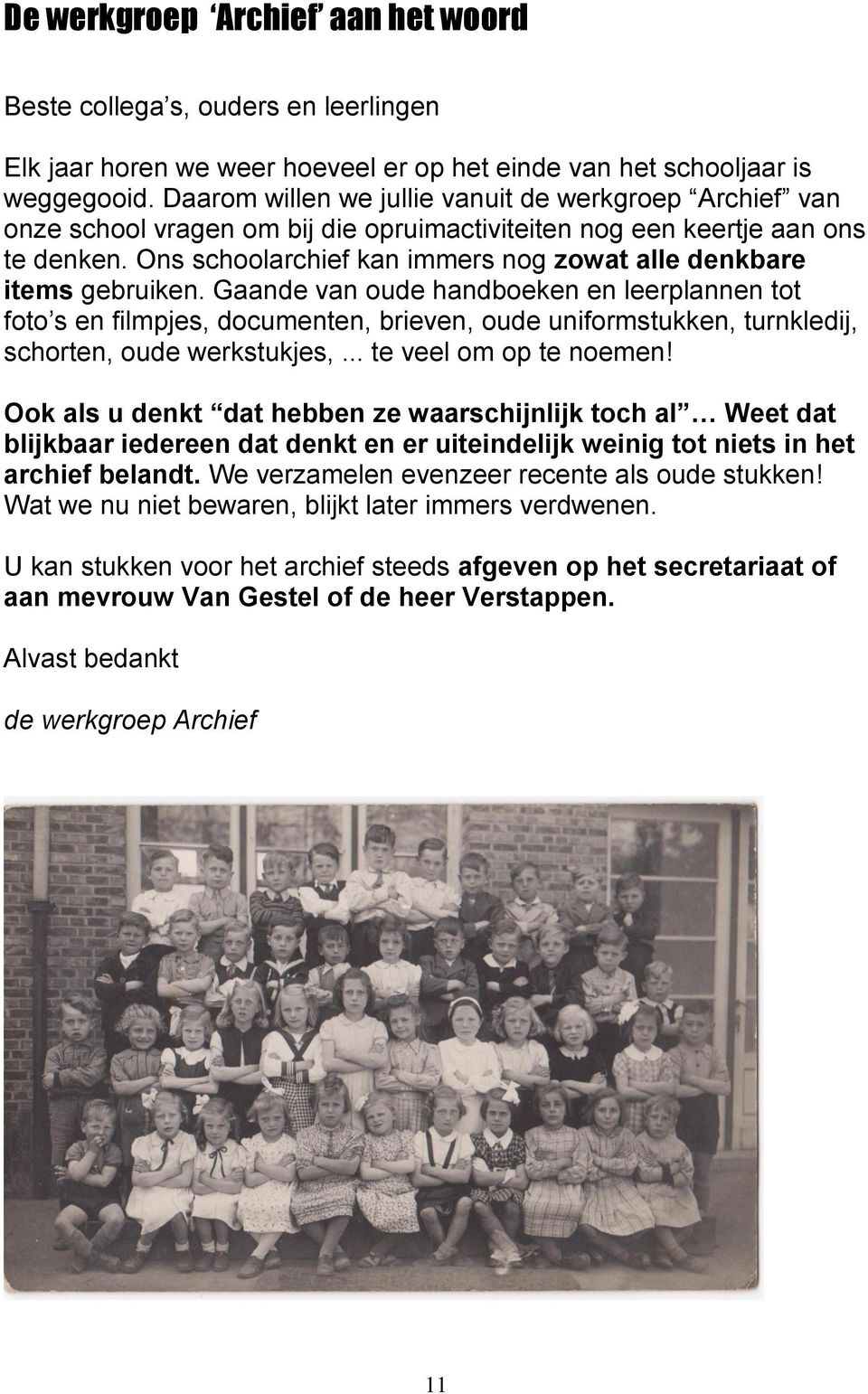 Ons schoolarchief kan immers nog zowat alle denkbare items gebruiken.