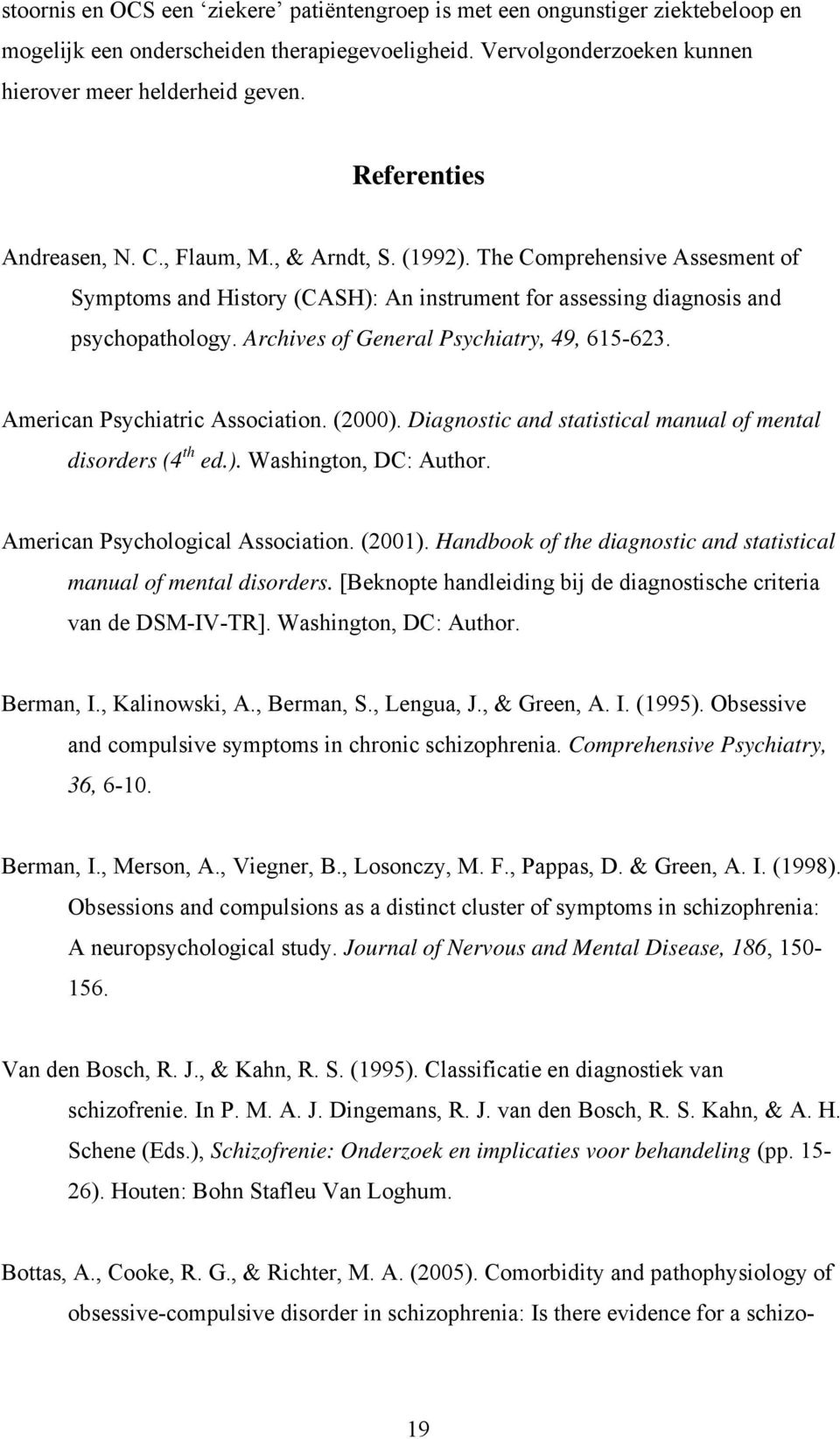 Archives of General Psychiatry, 49, 615-623. American Psychiatric Association. (2000). Diagnostic and statistical manual of mental disorders (4 th ed.). Washington, DC: Author.