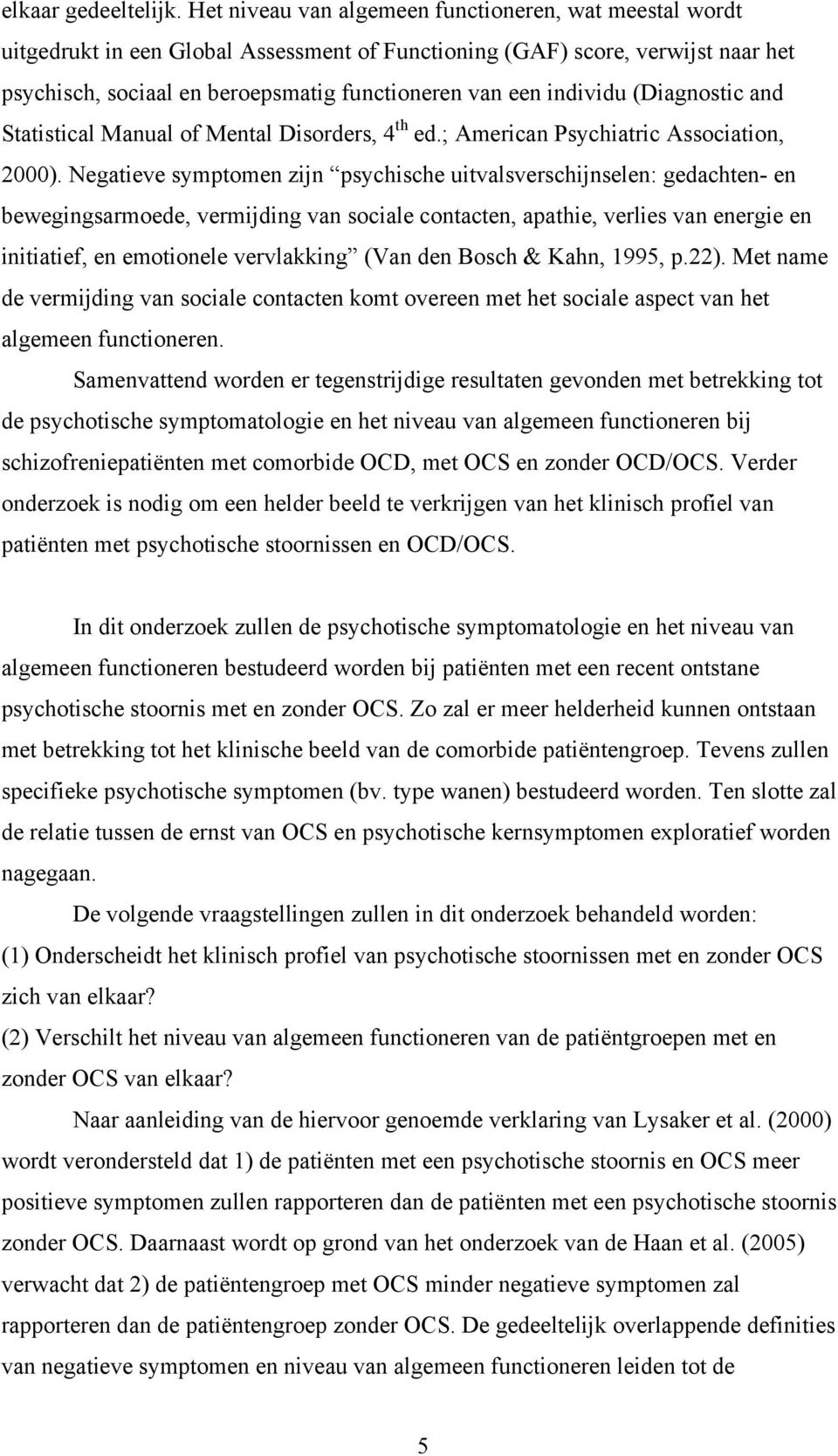 individu (Diagnostic and Statistical Manual of Mental Disorders, 4 th ed.; American Psychiatric Association, 2000).