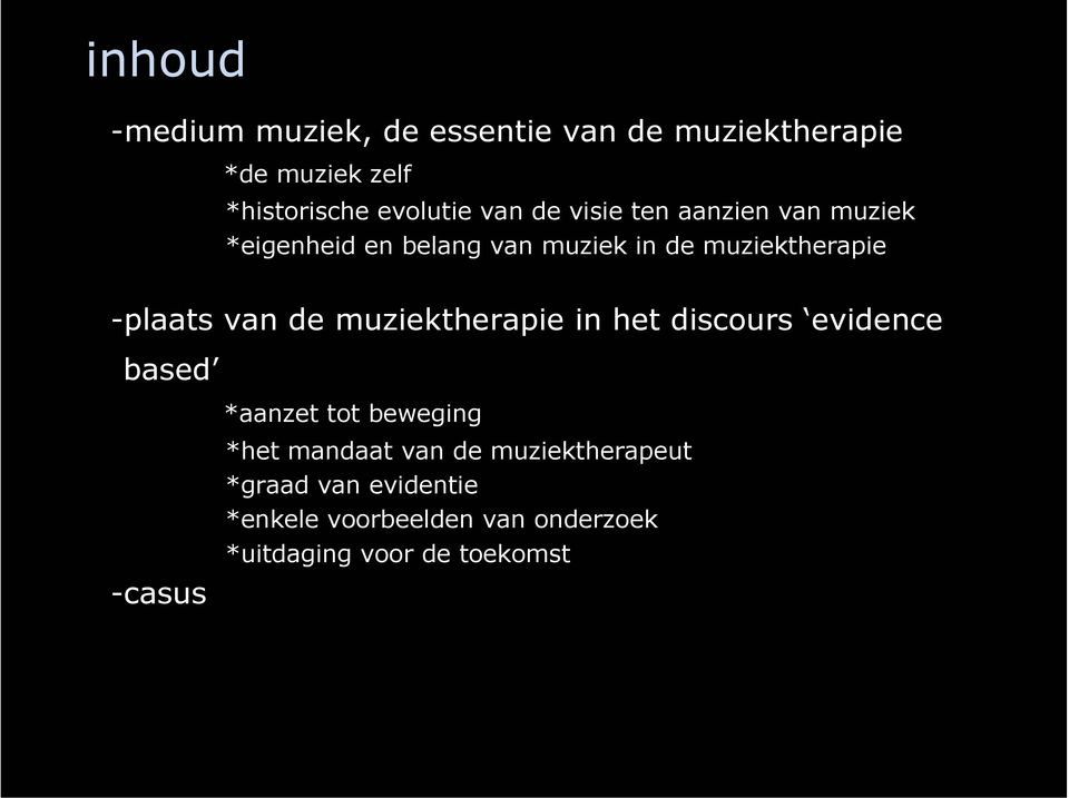 van de muziektherapie in het discours evidence based *aanzet tot beweging -casus *het mandaat van