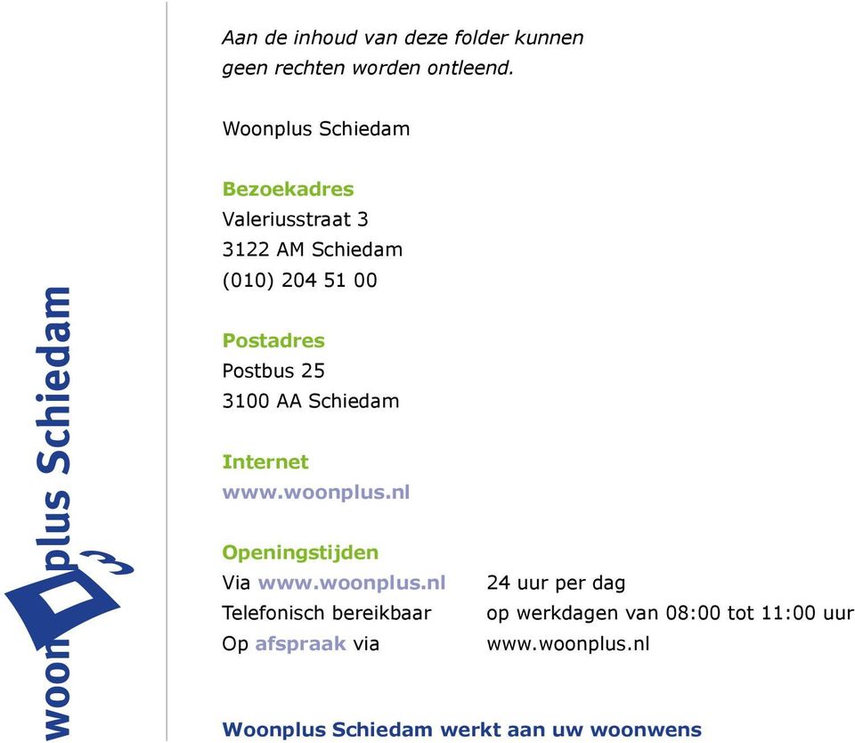 25 3100 AA Schiedam Internet www.woonplus.