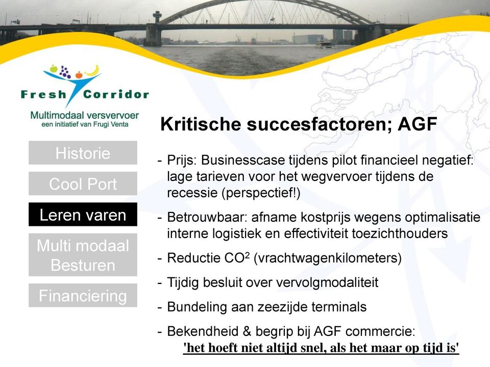 ) - Betrouwbaar: afname kostprijs wegens optimalisatie interne logistiek en effectiviteit toezichthouders - Reductie CO