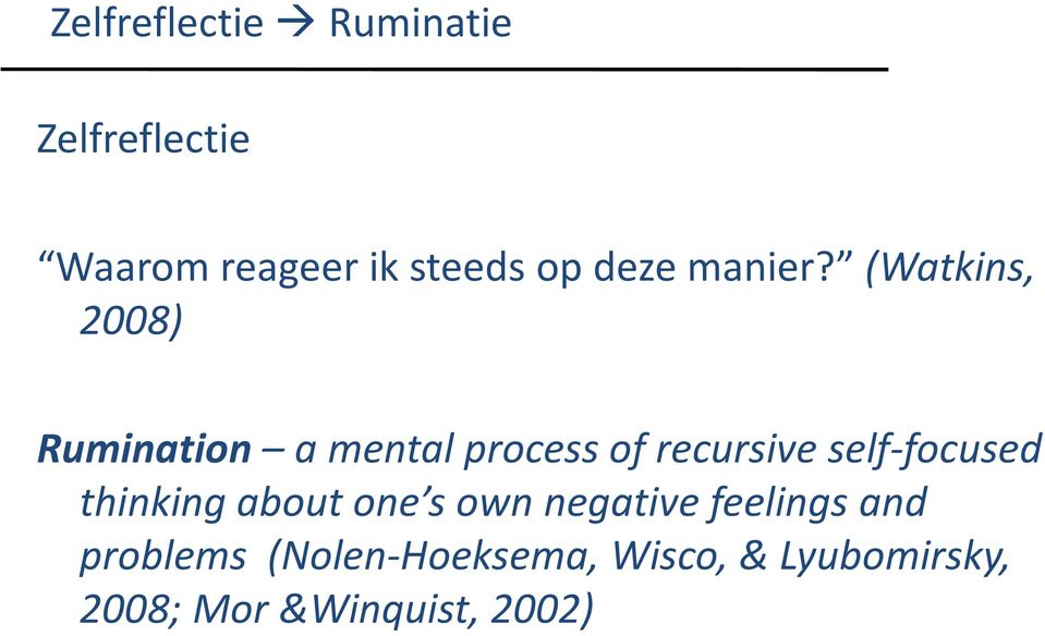 (Watkins, 2008) Rumination a mental process of recursive