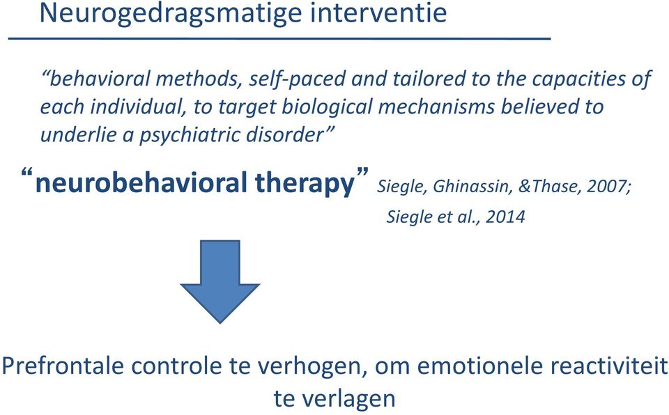 a psychiatric disorder neurobehavioral therapy Siegle, Ghinassin, &Thase, 2007;