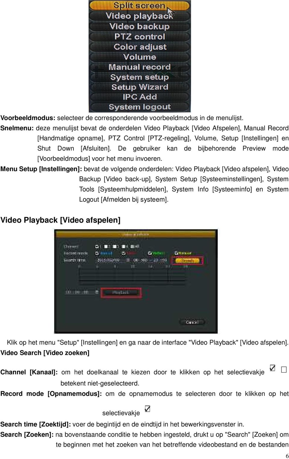 De gebruiker kan de bijbehorende Preview mode [Voorbeeldmodus] voor het menu invoeren.