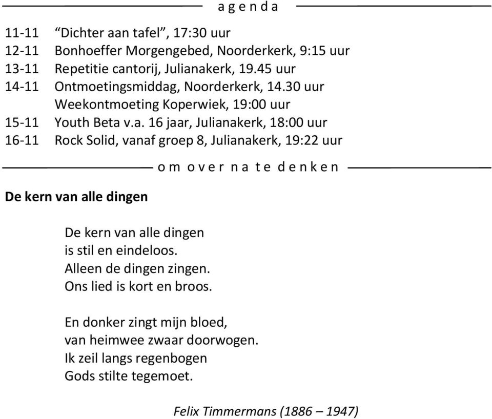 , Noorderkerk, 14.30 uur Weekontmoeting Koperwiek, 19:00 uur 15-11 Youth Beta 