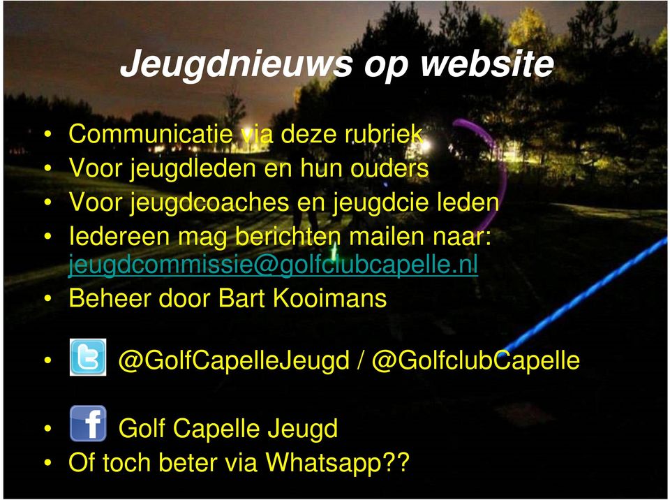 mailen naar: jeugdcommissie@golfclubcapelle.