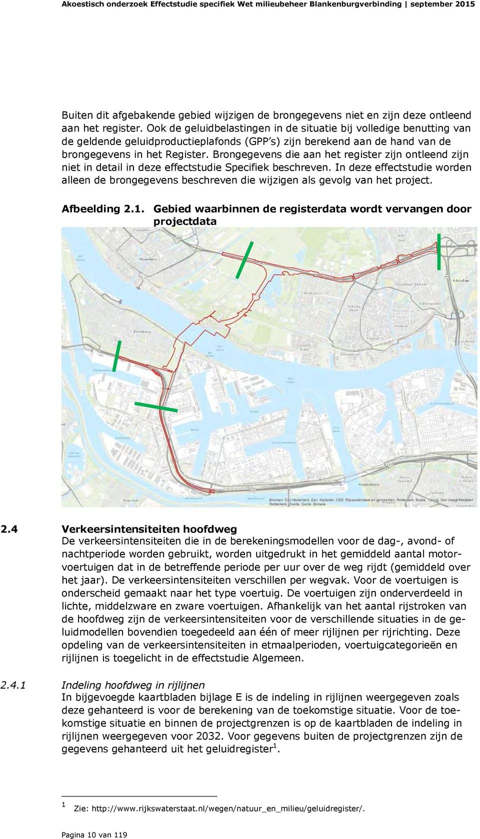 Brongegevens die aan het register zijn ontleend zijn niet in detail in deze effectstudie Specifiek beschreven.