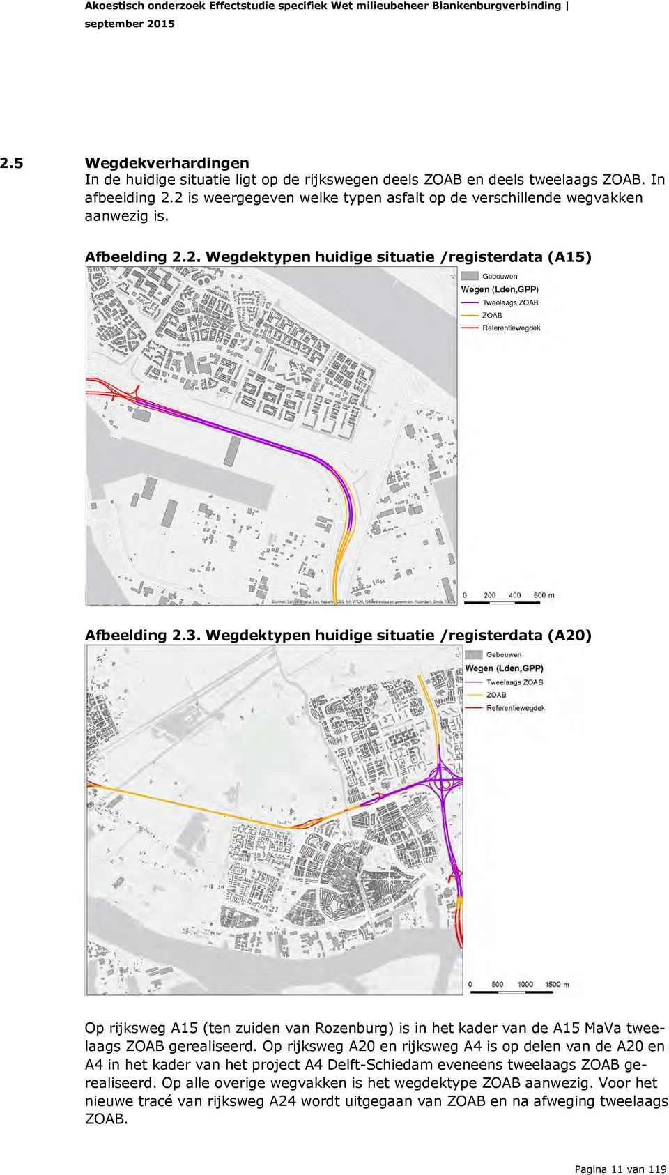 Afbeelding 2.2. Wegdektypen huidige situatie /registerdata (A15) Afbeelding 2.3.