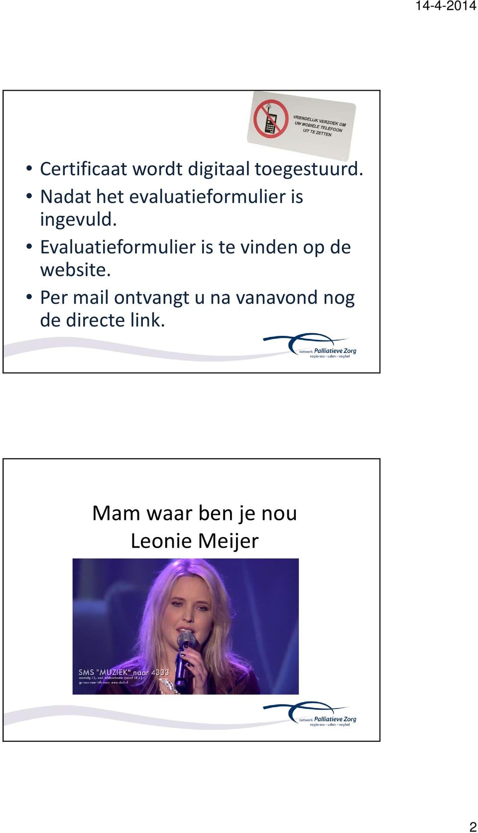 Evaluatieformulier is te vinden op de website.