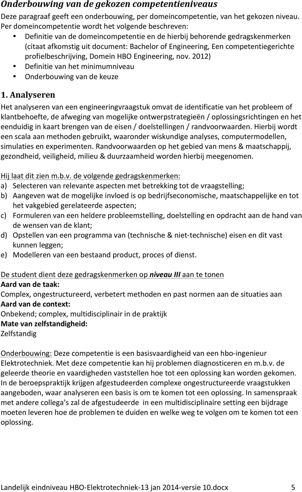 competentiegerichte profielbeschrijving, Domein HBO Engineering, nov. 2012) Definitie van het minimumniveau Onderbouwing van de keuze 1.