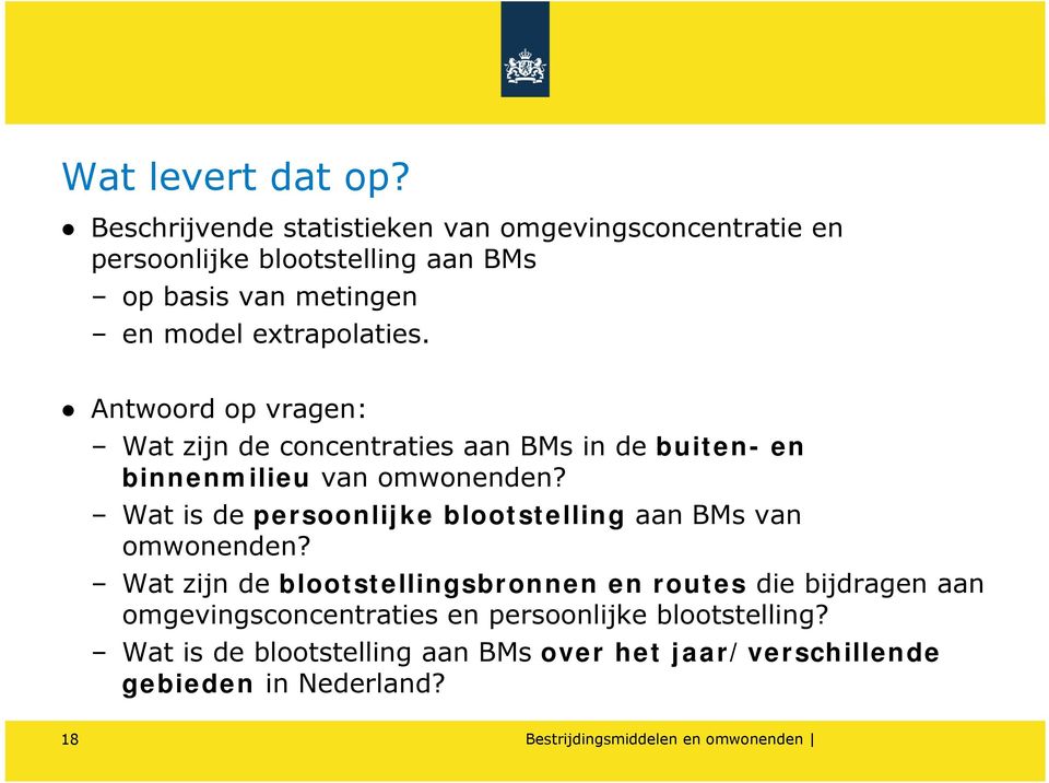 Antwoord op vragen: Wat zijn de concentraties aan BMs in de buiten- en binnenmilieu van omwonenden?