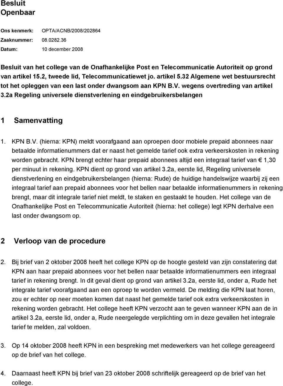 2a Regeling universele dienstverlening en eindgebruikersbelangen 1 Samenvatting 1. KPN B.V.