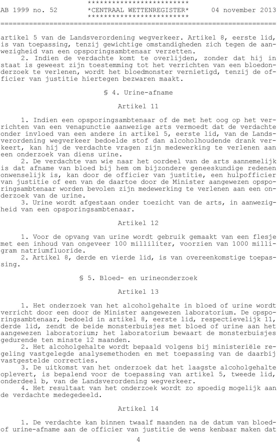 officier van justitie hiertegen bezwaren maakt. 4. Urine-afname Artikel 11 1.