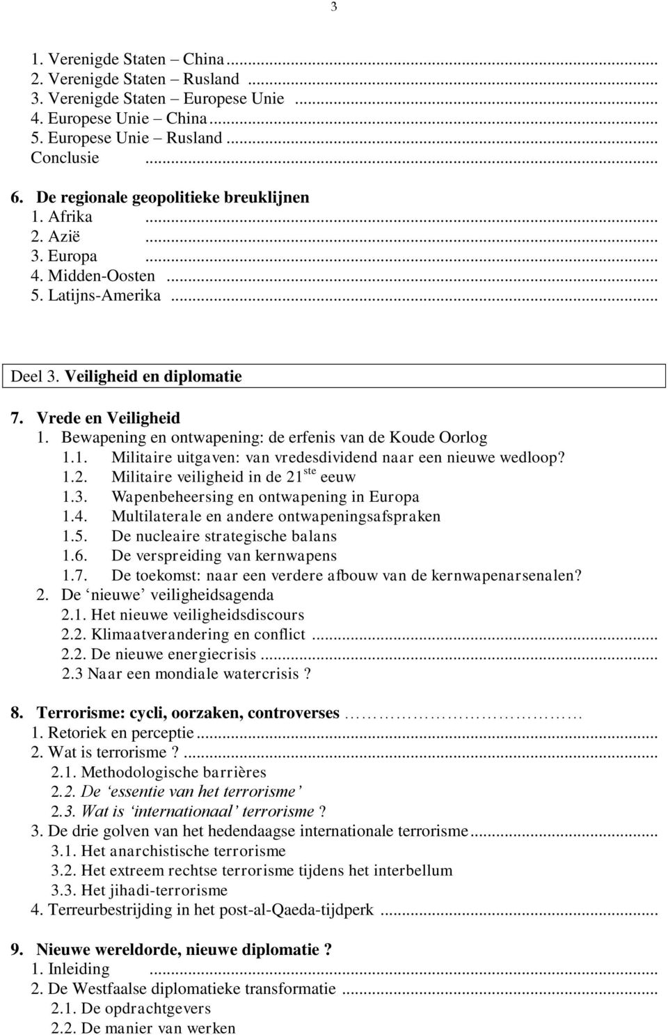 Bewapening en ontwapening: de erfenis van de Koude Oorlog 1.1. Militaire uitgaven: van vredesdividend naar een nieuwe wedloop? 1.2. Militaire veiligheid in de 21 ste eeuw 1.3.