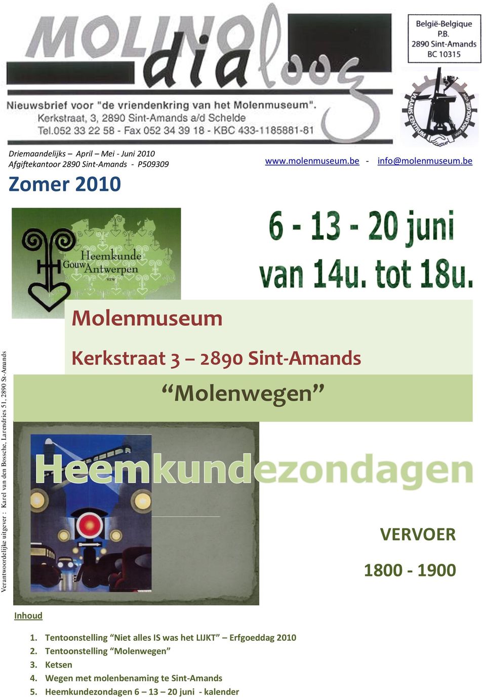 be Molenmuseum Kerkstraat 3 2890 Sint-Amands Molenwegen VERVOER 1800-1900 Inhoud 1.