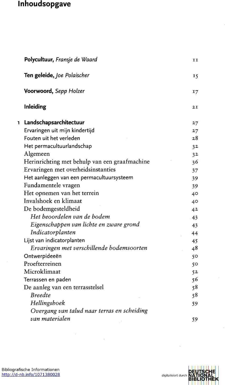 opnemen van het terrein 40 Invalshoek en klim aat 40 De bodemgesteldheid 42 H et beoordelen van de bodem 43 Ltgenschappen van lichte en zware grond 43 Indicatorplanten 44 Lijst van indicatorplanten