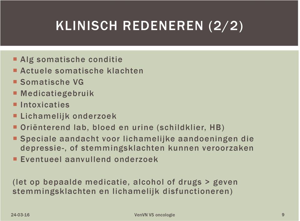 lichamelijke aandoeningen die depressie-, of stemmingsklachten kunnen veroorzaken Eventueel aanvullend onderzoek