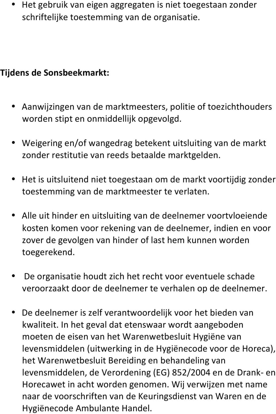 Weigering en/of wangedrag betekent uitsluiting van de markt zonder restitutie van reeds betaalde marktgelden.