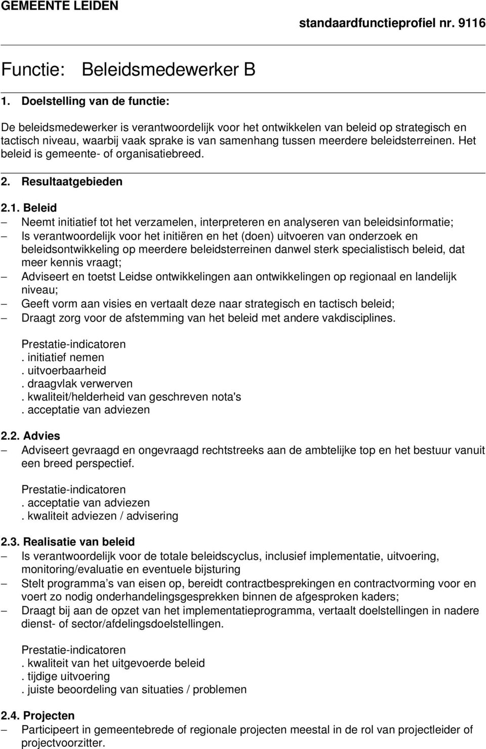 beleidsterreinen. Het beleid is gemeente- of organisatiebreed. 2. Resultaatgebieden 2.1.