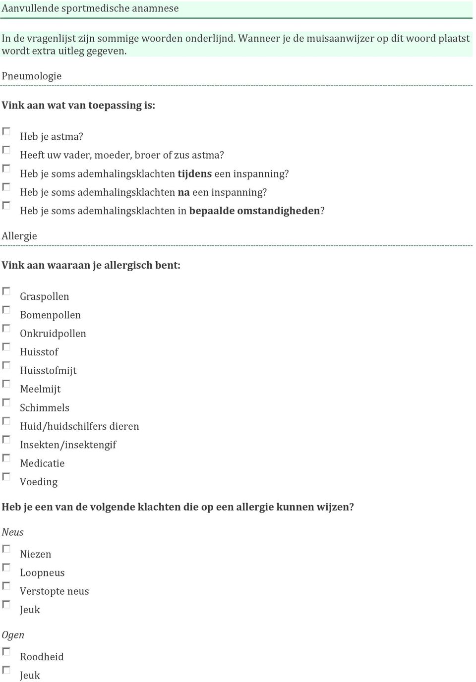 Heb je soms ademhalingsklachten na een inspanning? Heb je soms ademhalingsklachten in bepaalde omstandigheden?