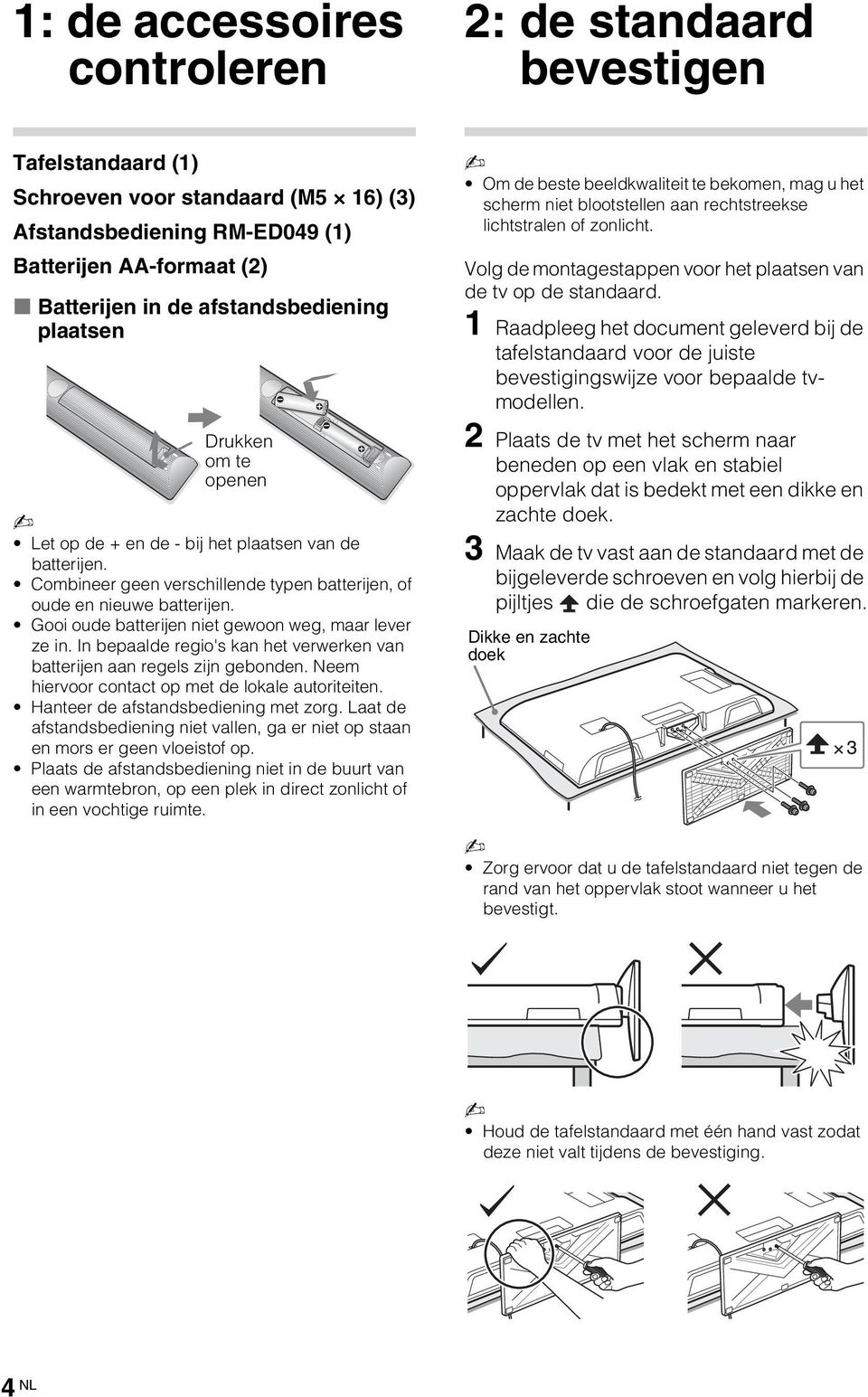 Gooi oude batterijen niet gewoon weg, maar lever ze in. In bepaalde regio's kan het verwerken van batterijen aan regels zijn gebonden. Neem hiervoor contact op met de lokale autoriteiten.