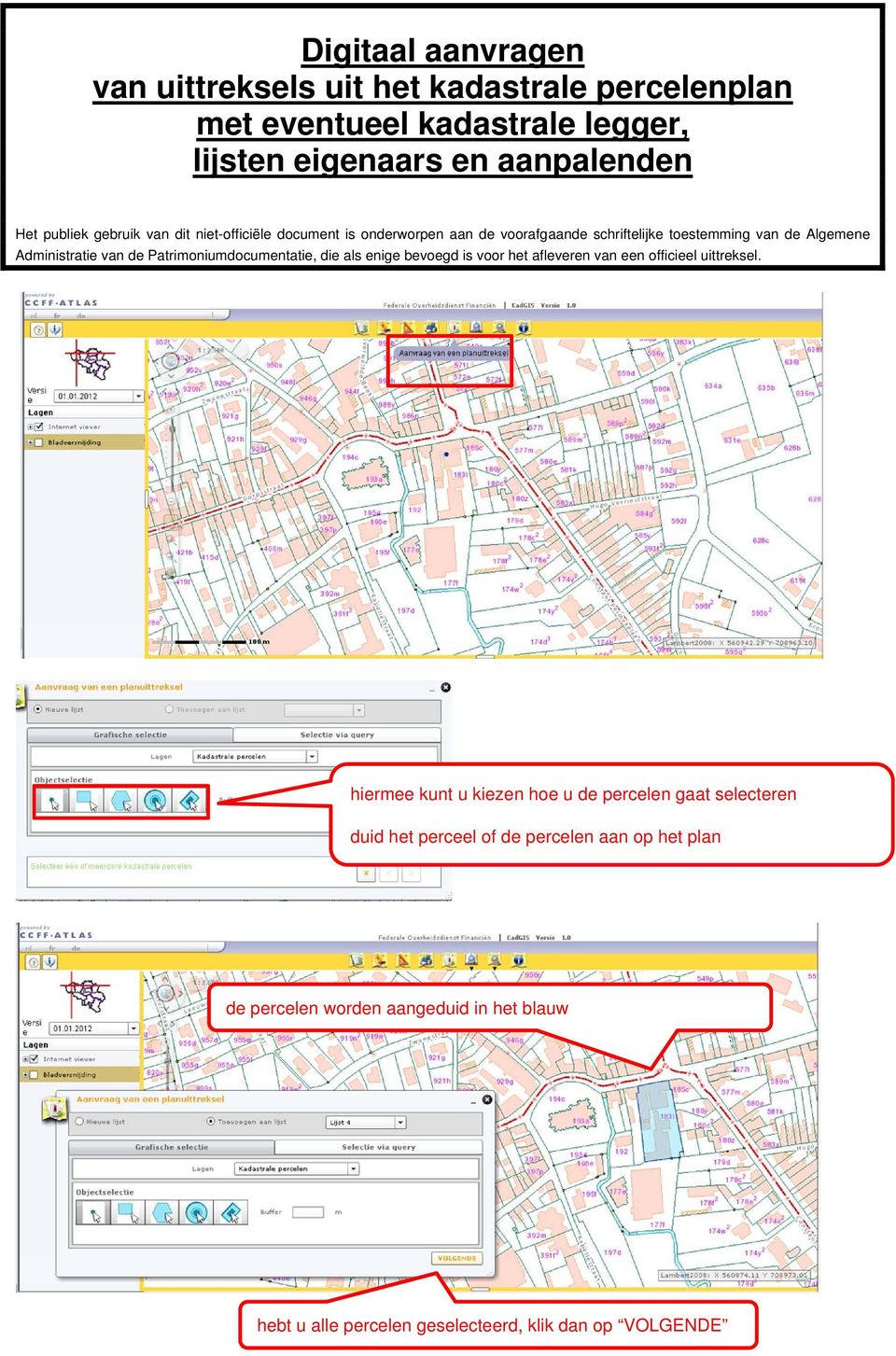 Patrimoniumdocumentatie, die als enige bevoegd is voor het afleveren van een officieel uittreksel.