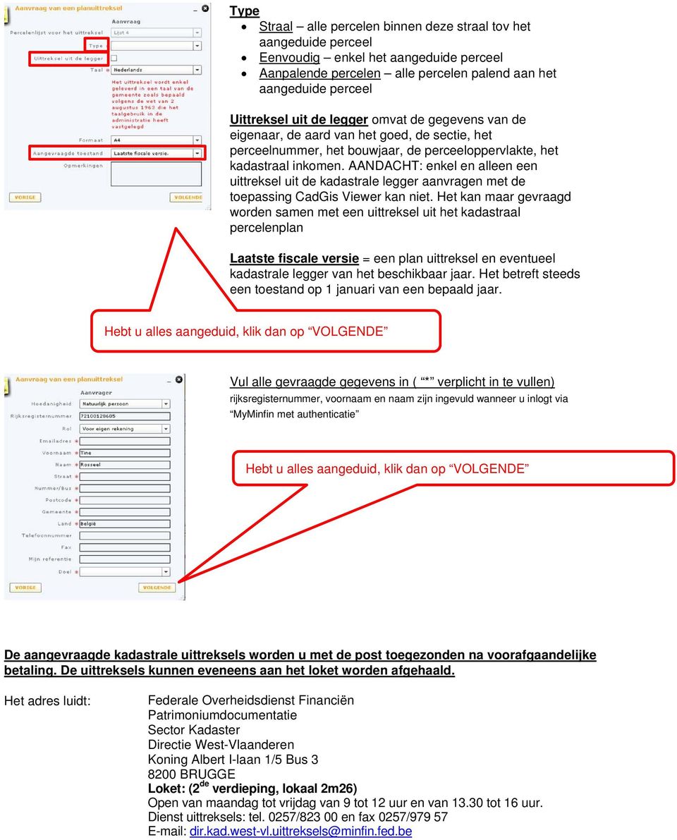 AANDACHT: enkel en alleen een uittreksel uit de kadastrale legger aanvragen met de toepassing CadGis Viewer kan niet.