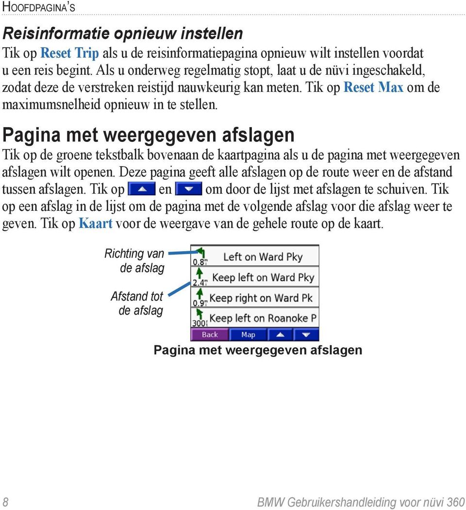 Pagina met weergegeven afslagen Tik op de groene tekstbalk bovenaan de kaartpagina als u de pagina met weergegeven afslagen wilt openen.