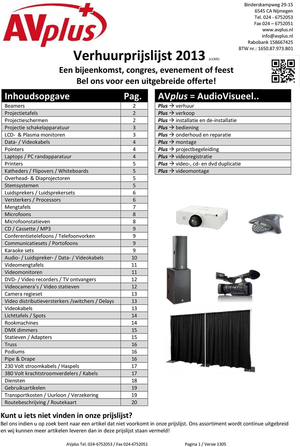 / Whiteboards 5 Overhead- & Diaprojectoren 5 Stemsystemen 5 Luidsprekers / Luidsprekersets 6 Versterkers / Processors 6 Mengtafels 7 Microfoons 8 Microfoonstatieven 8 CD / Cassette / MP3 9