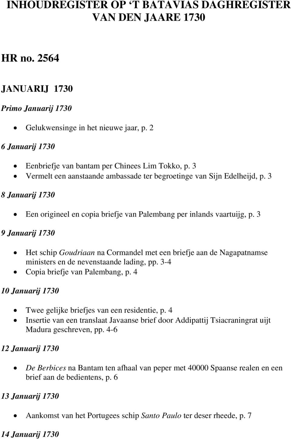 3 8 Januarij 1730 Een origineel en copia briefje van Palembang per inlands vaartuijg, p.