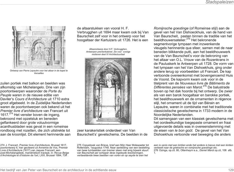 In de Zuidelijke Nederlanden waren de poortontwerpen ook bekend uit het Premier livre d architecture van Francart uit 1617.