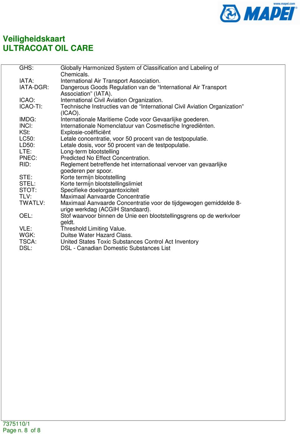 ICAO-TI: Technische Instructies van de International Civil Aviation Organization (ICAO). IMDG: Internationale Maritieme Code voor Gevaarlijke goederen.