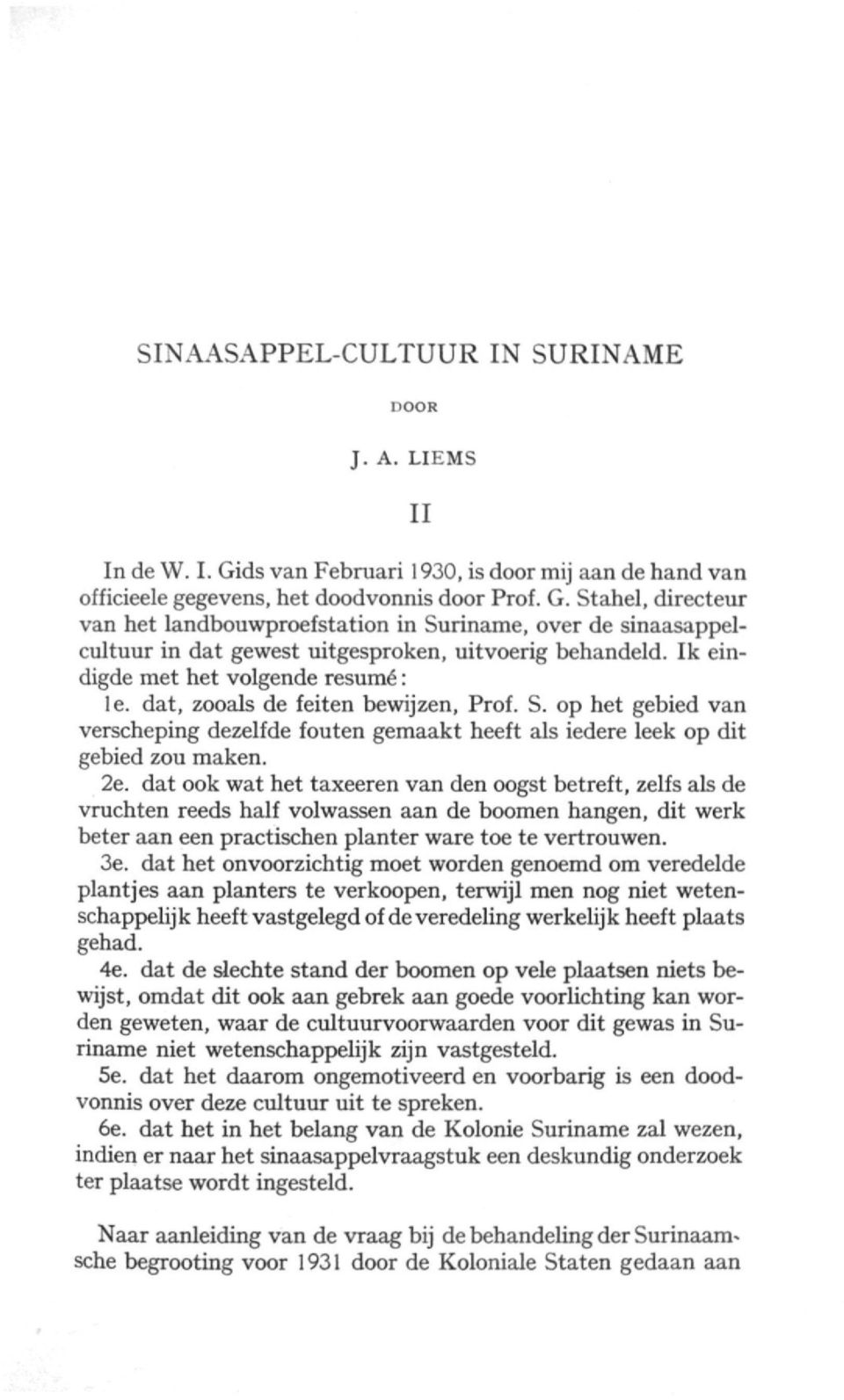 Stahel, directeur van het landbouwproefstation in Suriname, over de sinaasappelcultuur in dat gewest uitgesproken, uitvoerig behandeld. Ik eindigde met het volgende resumé: Ie.